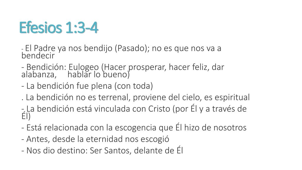 Efesios 1:3-4 - El Padre ya nos bendijo (Pasado); no es que nos va a bendecir.