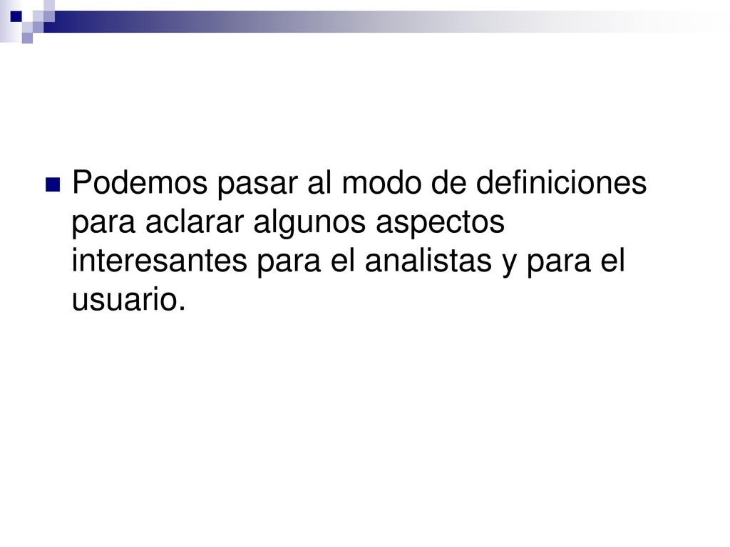Podemos pasar al modo de definiciones para aclarar algunos aspectos interesantes para el analistas y para el usuario.