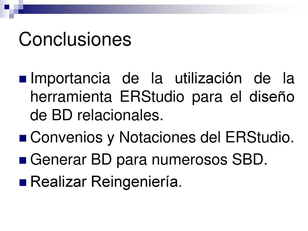 Conclusiones Importancia de la utilización de la herramienta ERStudio para el diseño de BD relacionales.