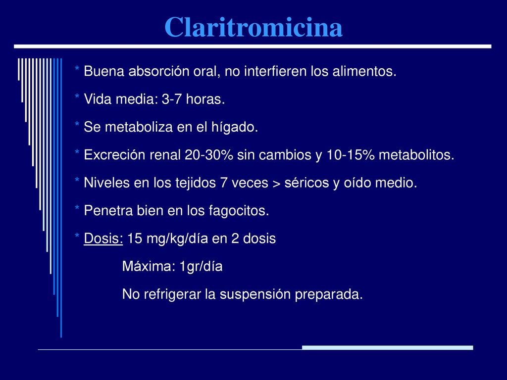 Claritromicina * Buena absorción oral, no interfieren los alimentos.