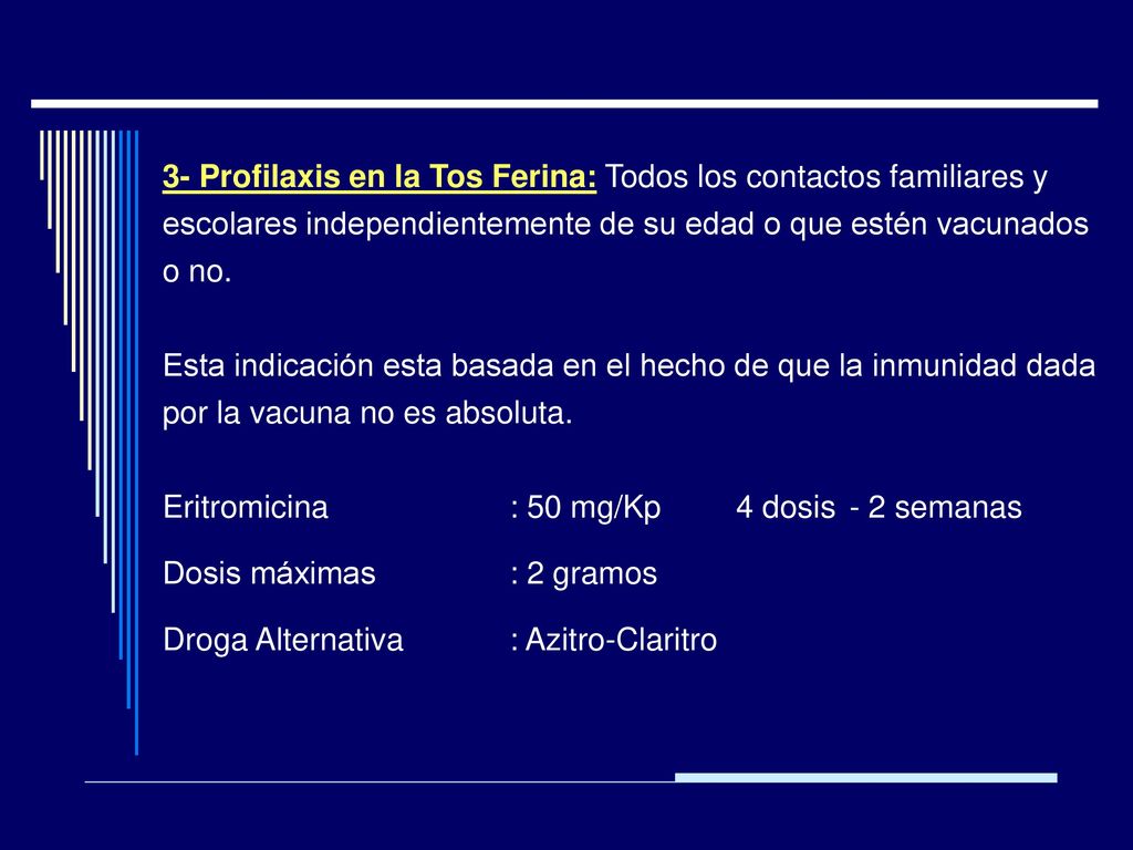 3- Profilaxis en la Tos Ferina: Todos los contactos familiares y escolares independientemente de su edad o que estén vacunados o no.