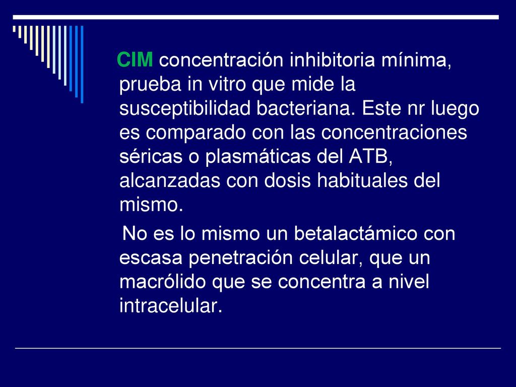 CIM concentración inhibitoria mínima, prueba in vitro que mide la susceptibilidad bacteriana.
