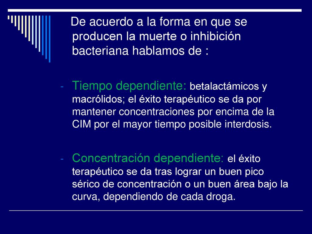 De acuerdo a la forma en que se producen la muerte o inhibición bacteriana hablamos de :