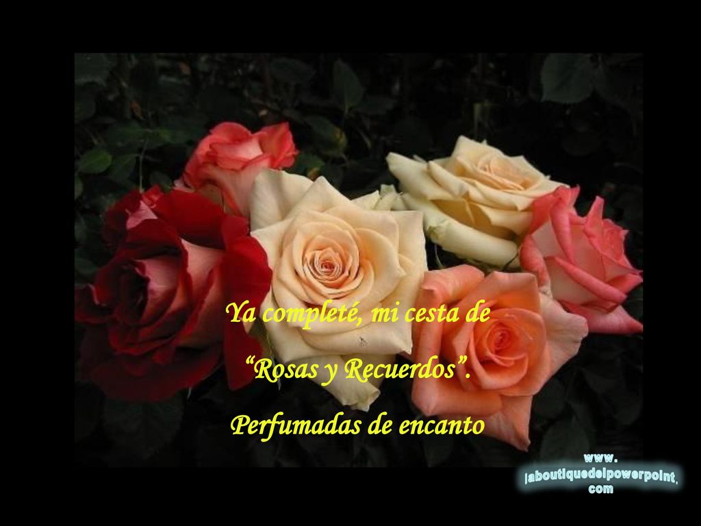 Ya completé, mi cesta de Rosas y Recuerdos . Perfumadas de encanto