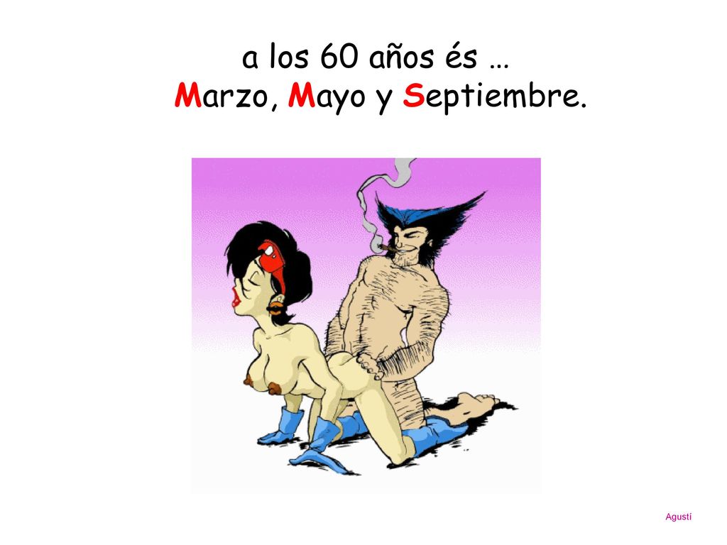 a los 60 años és … Marzo, Mayo y Septiembre.