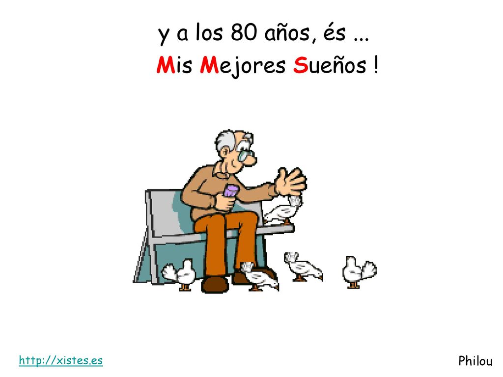 y a los 80 años, és ... Mis Mejores Sueños !