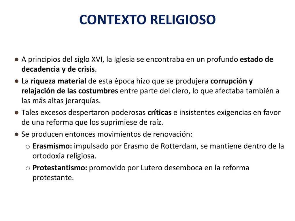 CONTEXTO RELIGIOSO A principios del siglo XVI, la Iglesia se encontraba en un profundo estado de decadencia y de crisis.