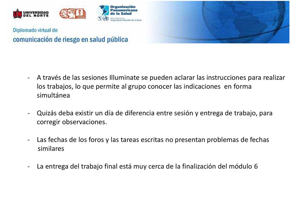 A través de las sesiones Illuminate se pueden aclarar las instrucciones para realizar los trabajos, lo que permite al grupo conocer las indicaciones en forma simultánea
