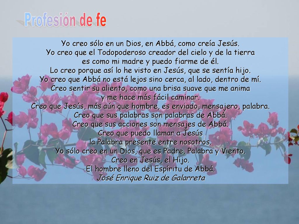 Profesión de fe Yo creo sólo en un Dios, en Abbá, como creía Jesús.