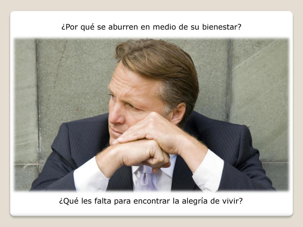 ¿Por qué se aburren en medio de su bienestar