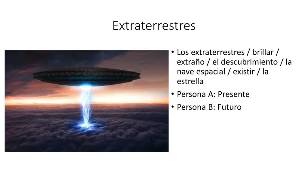 Extraterrestres Los extraterrestres / brillar / extraño / el descubrimiento / la nave espacial / existir / la estrella.