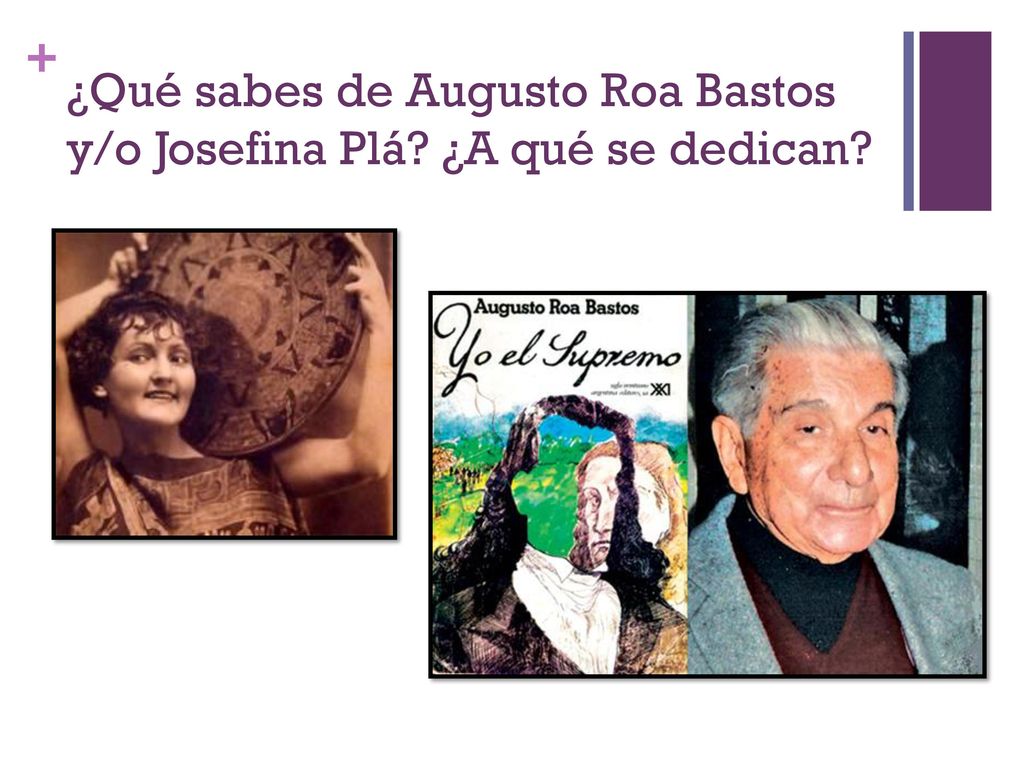 ¿Qué sabes de Augusto Roa Bastos y/o Josefina Plá ¿A qué se dedican