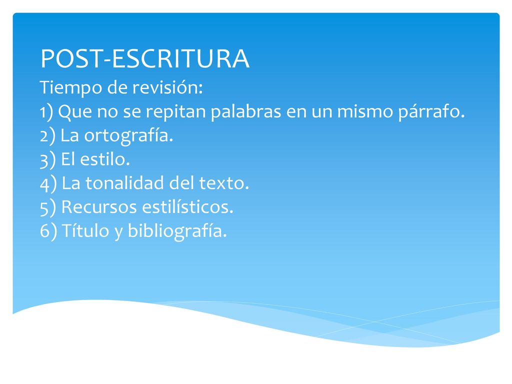 POST-ESCRITURA Tiempo de revisión: 1) Que no se repitan palabras en un mismo párrafo.