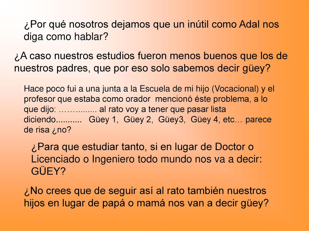 ¿Por qué nosotros dejamos que un inútil como Adal nos diga como hablar