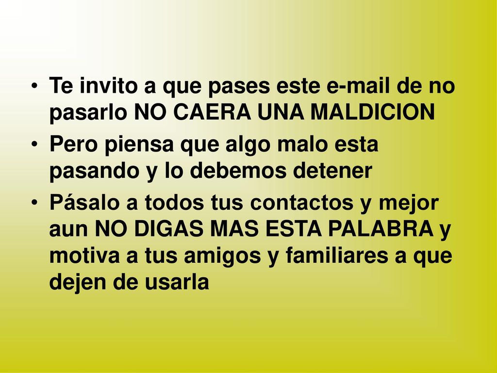Te invito a que pases este  de no pasarlo NO CAERA UNA MALDICION
