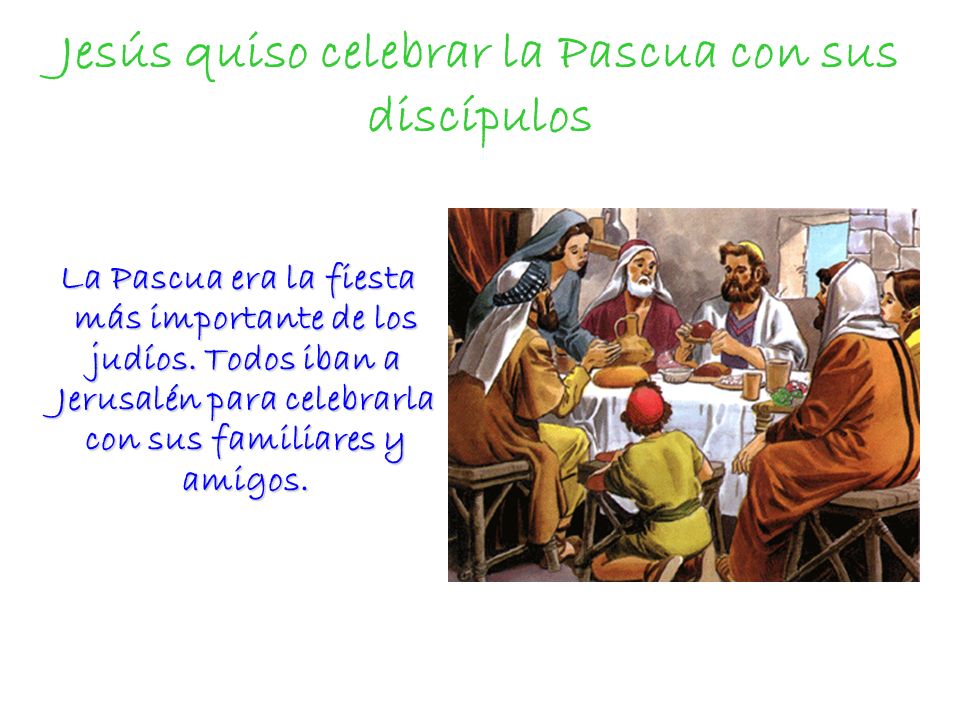Jesús quiso celebrar la Pascua con sus discípulos