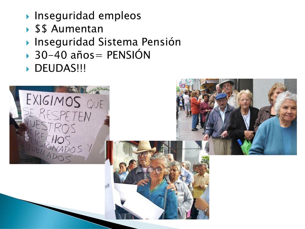 Inseguridad empleos $$ Aumentan Inseguridad Sistema Pensión años= PENSIÓN DEUDAS!!!