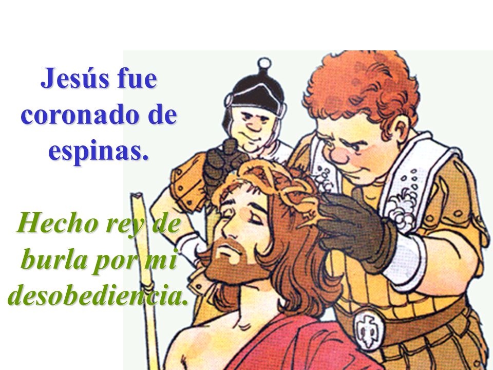 Jesús fue coronado de espinas.