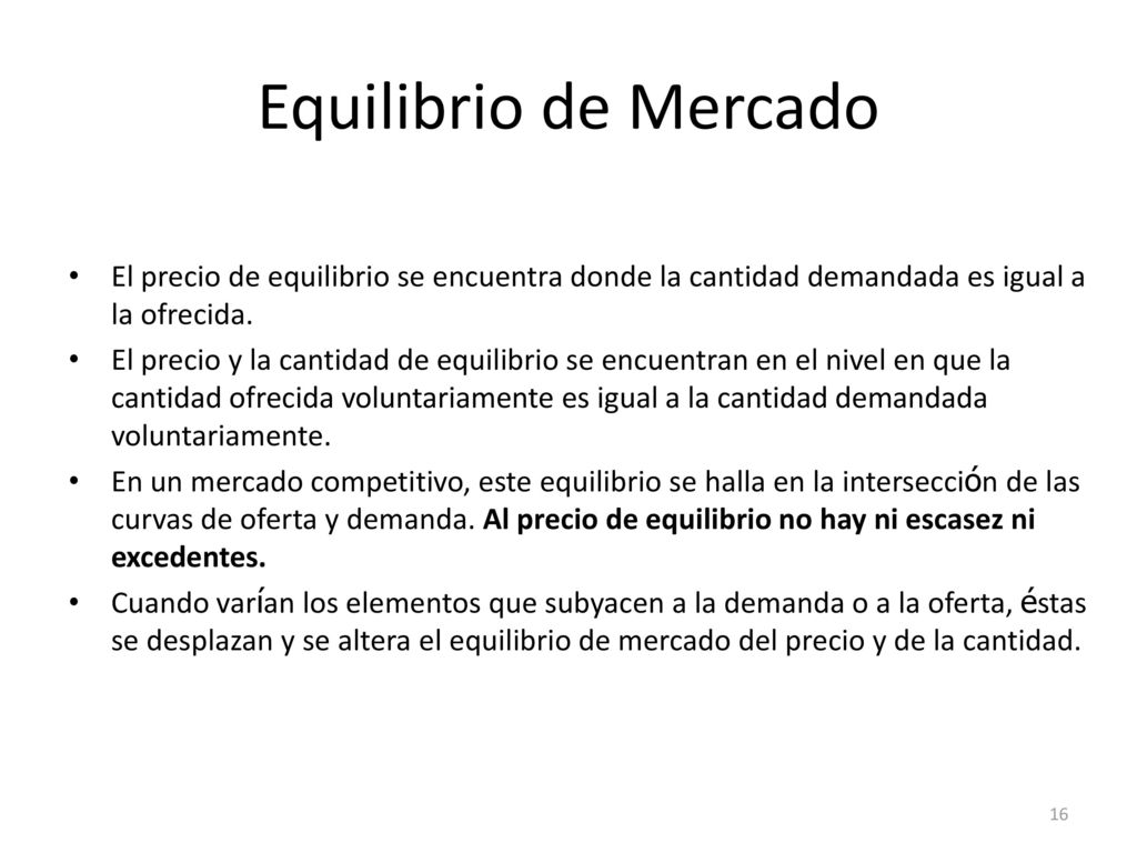 Equilibrio de Mercado El precio de equilibrio se encuentra donde la cantidad demandada es igual a la ofrecida.