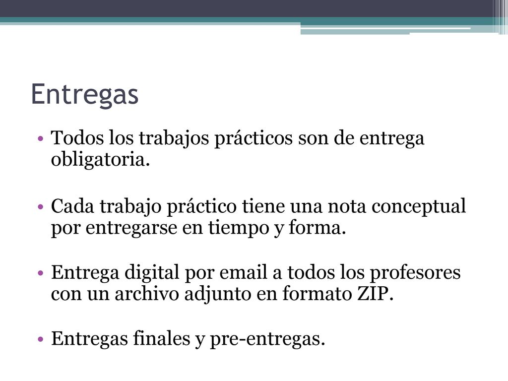 Entregas Todos los trabajos prácticos son de entrega obligatoria.