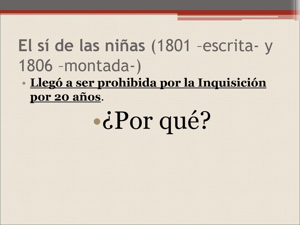 El sí de las niñas (1801 –escrita- y 1806 –montada-)