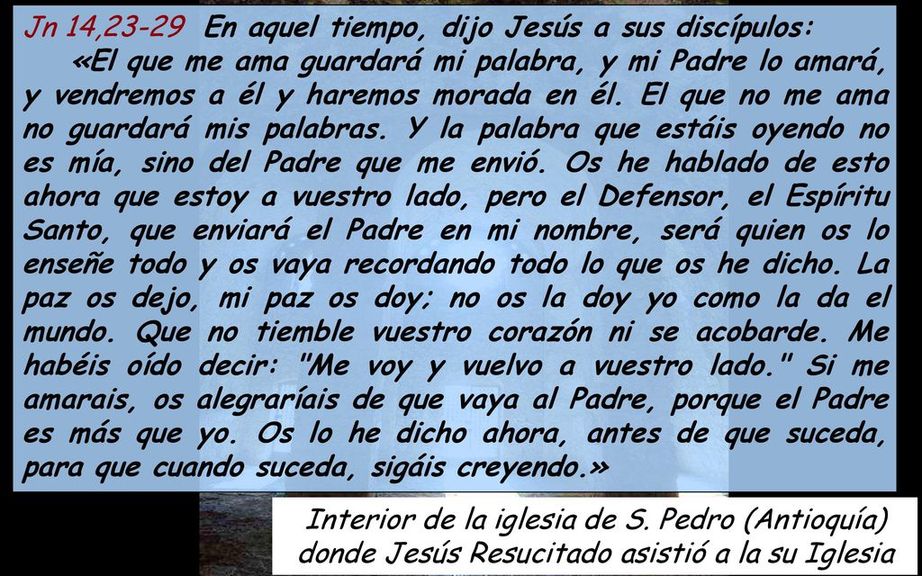 Jn 14,23-29 En aquel tiempo, dijo Jesús a sus discípulos: