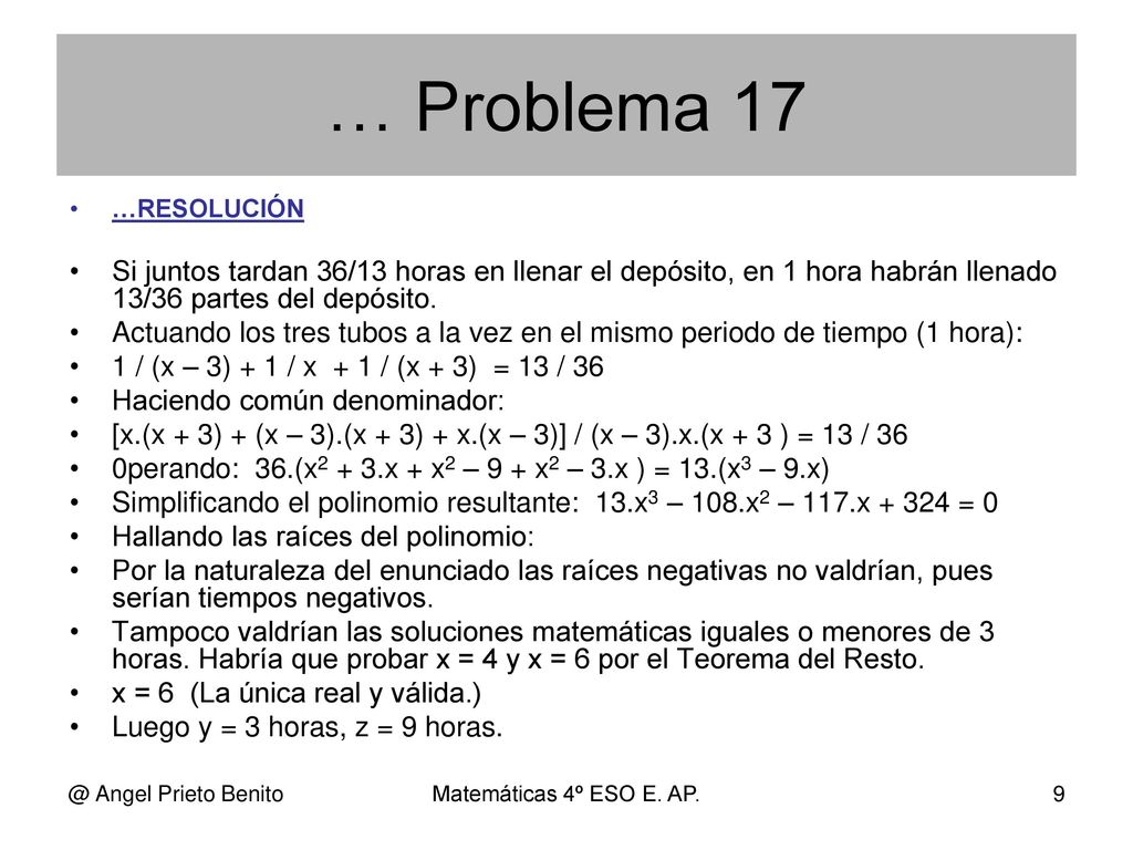 … Problema 17 …RESOLUCIÓN. Si juntos tardan 36/13 horas en llenar el depósito, en 1 hora habrán llenado 13/36 partes del depósito.