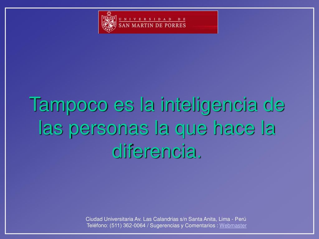 Tampoco es la inteligencia de las personas la que hace la diferencia.