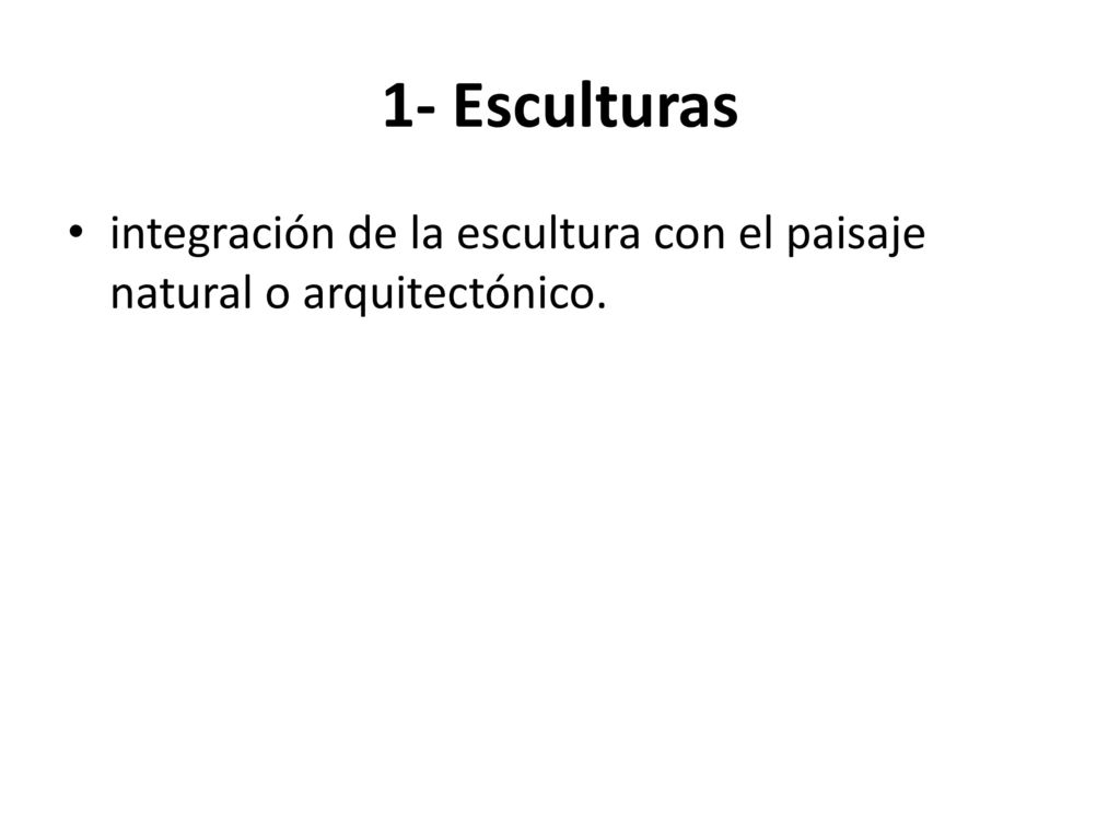1- Esculturas integración de la escultura con el paisaje natural o arquitectónico.
