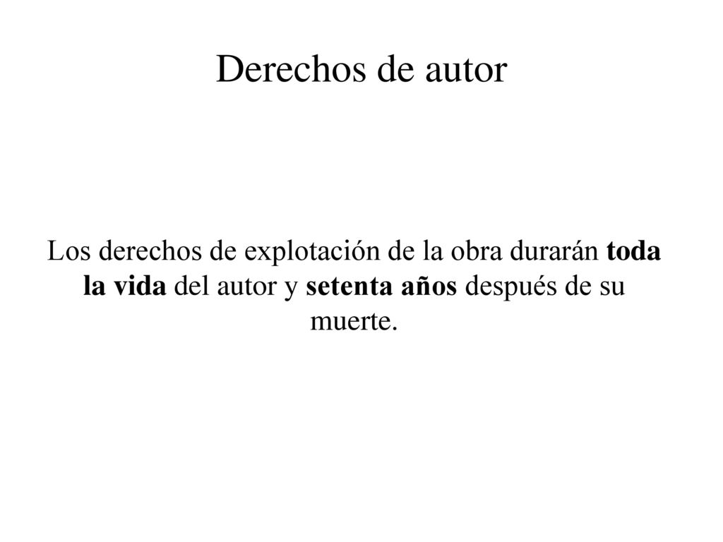 Derechos de autor Los derechos de explotación de la obra durarán toda la vida del autor y setenta años después de su muerte.