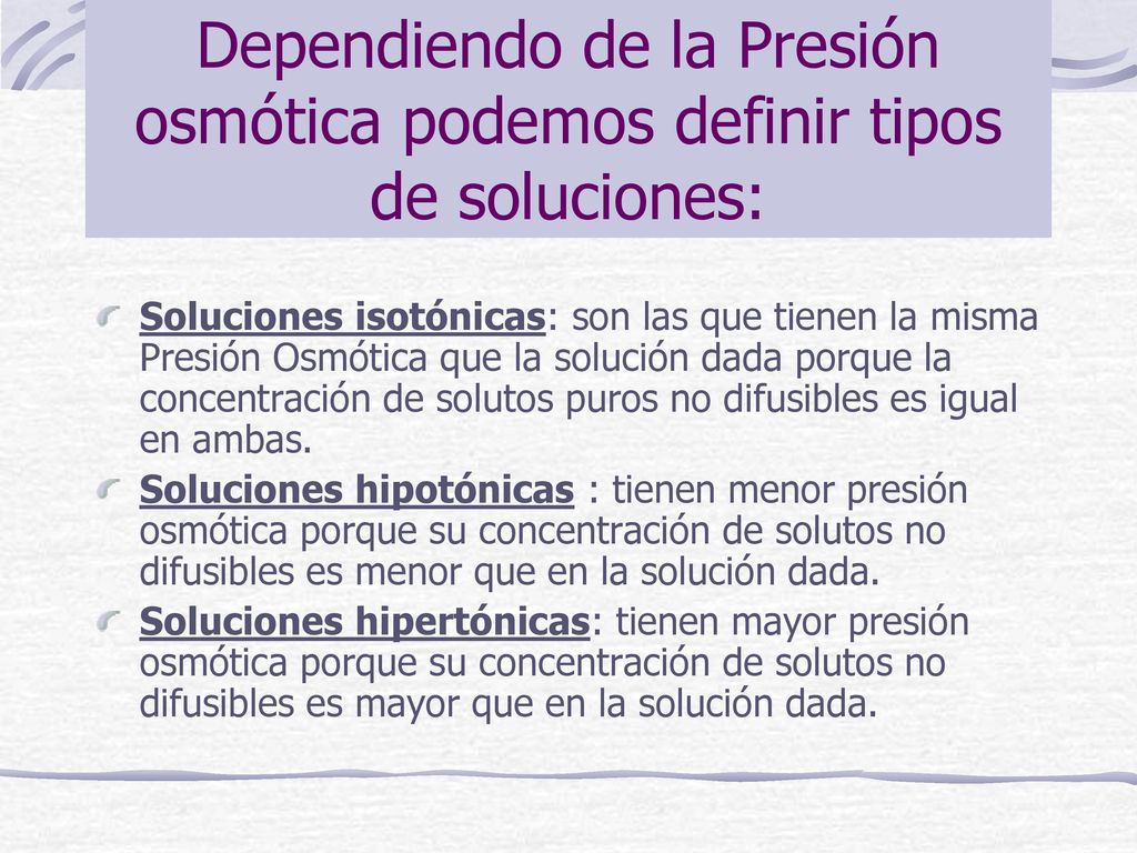 Dependiendo de la Presión osmótica podemos definir tipos de soluciones: