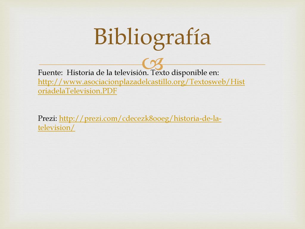 Bibliografía Fuente: Historia de la televisión. Texto disponible en: