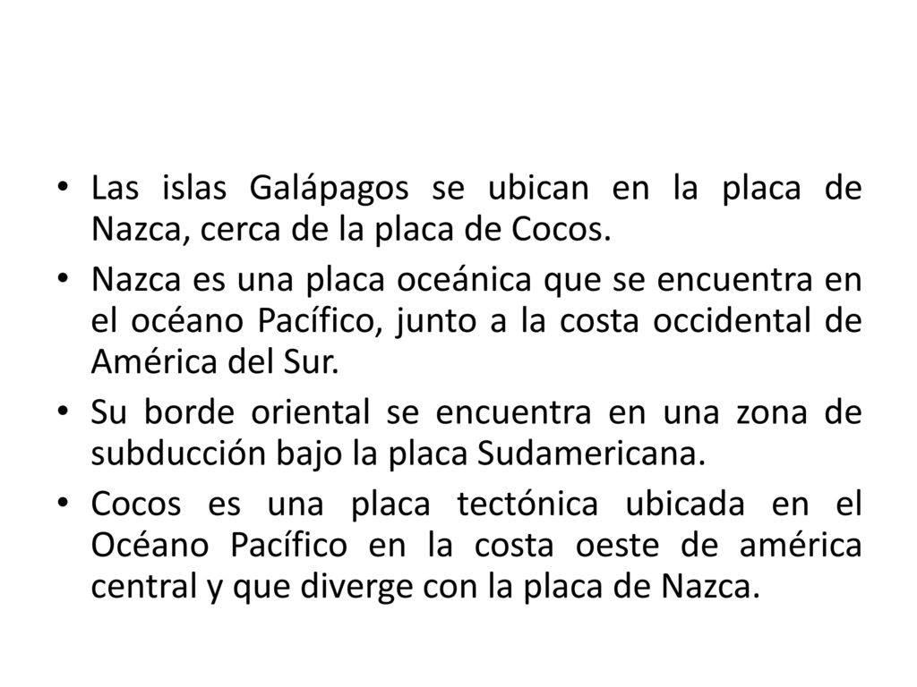 Las islas Galápagos se ubican en la placa de Nazca, cerca de la placa de Cocos.