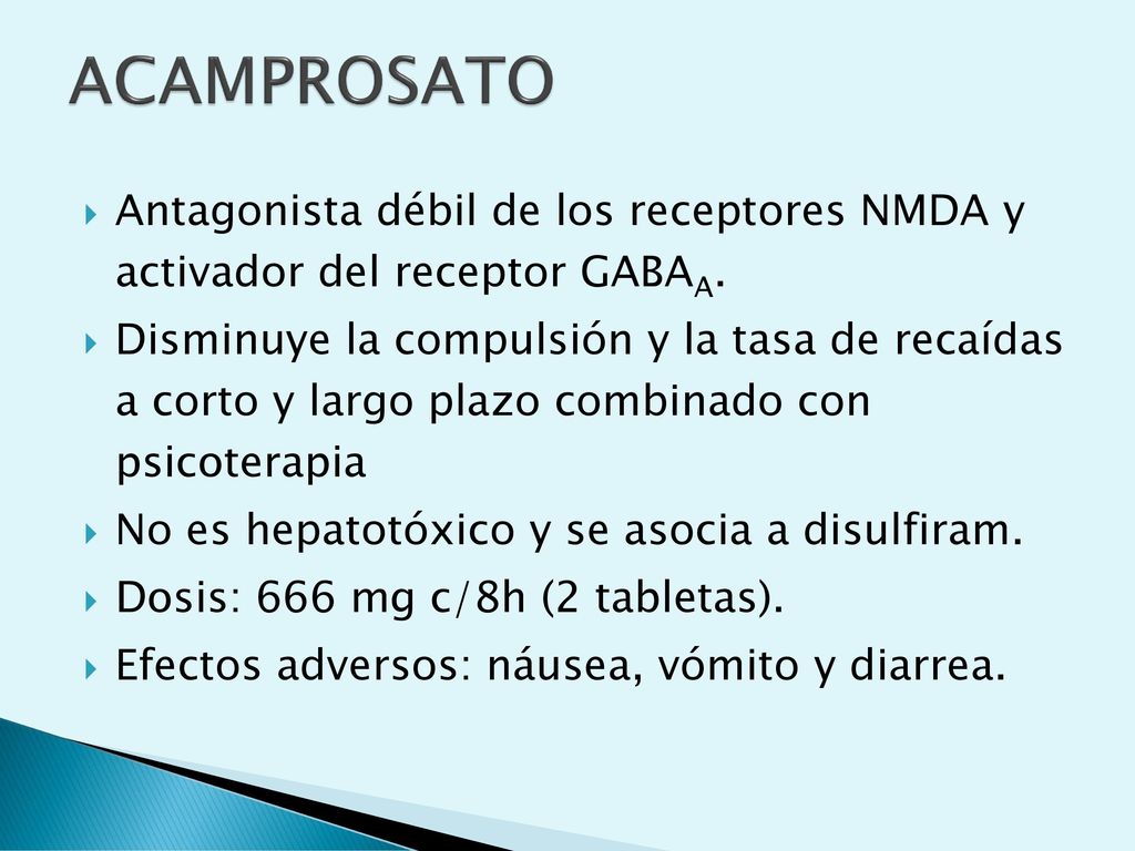 ACAMPROSATO Antagonista débil de los receptores NMDA y activador del receptor GABAA.