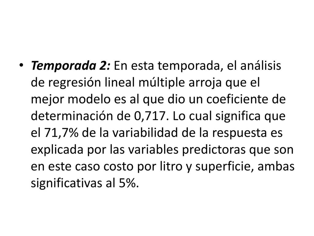 Temporada 2: En esta temporada, el análisis de regresión lineal múltiple arroja que el mejor modelo es al que dio un coeficiente de determinación de 0,717.