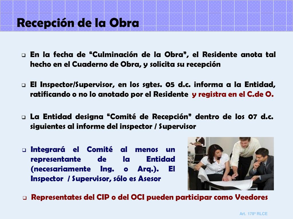 Recepción de la Obra En la fecha de Culminación de la Obra , el Residente anota tal hecho en el Cuaderno de Obra, y solicita su recepción.