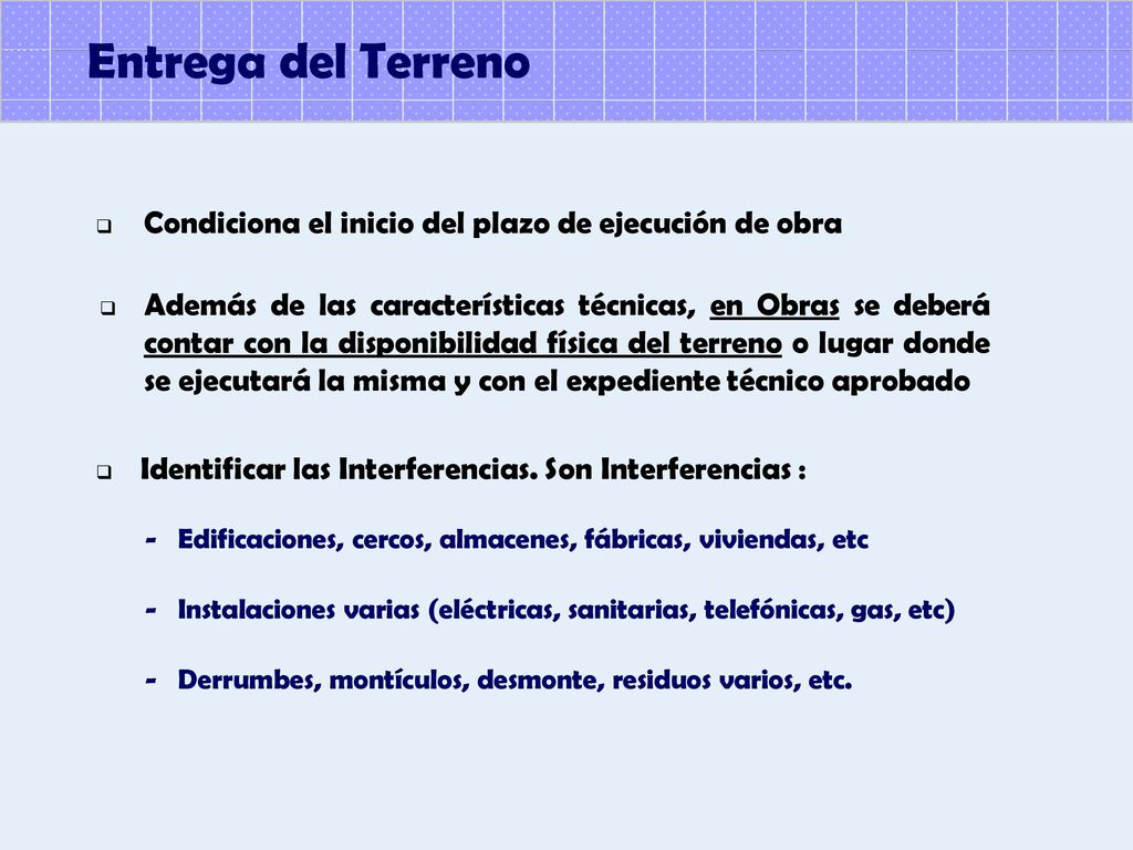 Entrega del Terreno Condiciona el inicio del plazo de ejecución de obra.