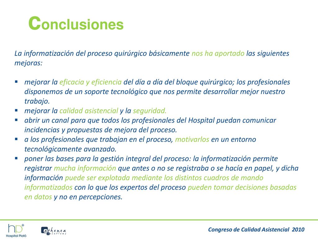conclusiones La informatización del proceso quirúrgico básicamente nos ha aportado las siguientes mejoras:
