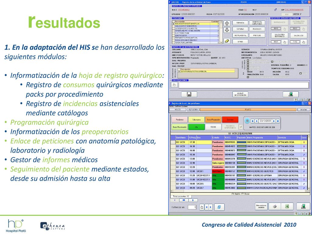 resultados 1. En la adaptación del HIS se han desarrollado los siguientes módulos: Informatización de la hoja de registro quirúrgico: