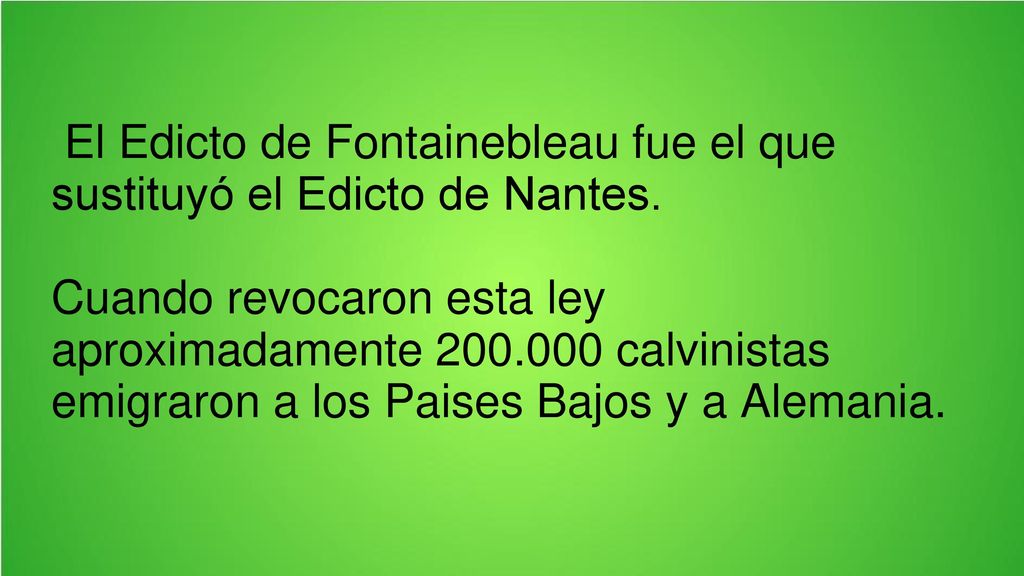 El Edicto de Fontainebleau fue el que sustituyó el Edicto de Nantes