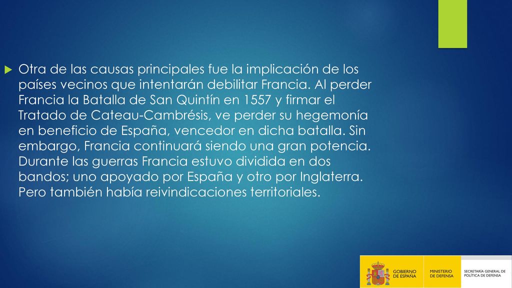 Otra de las causas principales fue la implicación de los países vecinos que intentarán debilitar Francia.