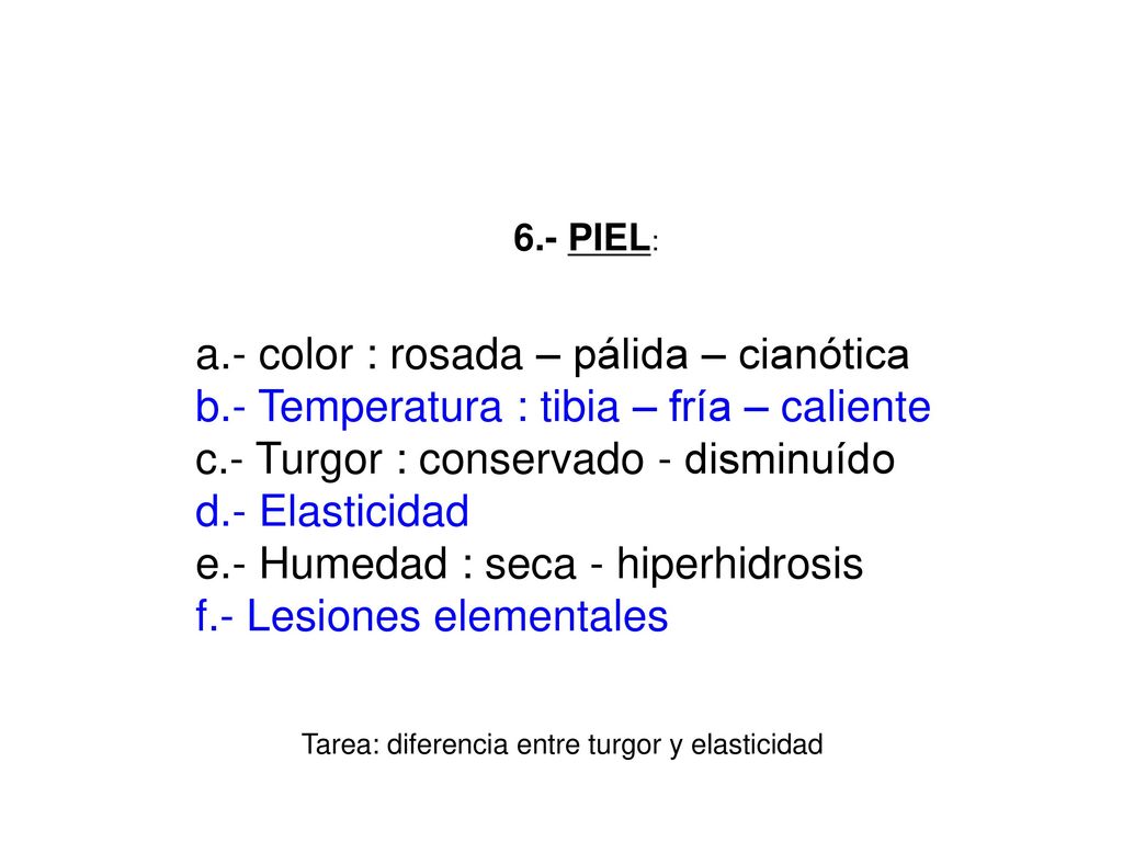 a.- color : rosada – pálida – cianótica