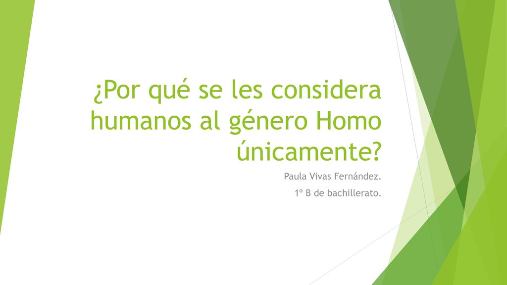 ¿Por qué se les considera humanos al género Homo únicamente