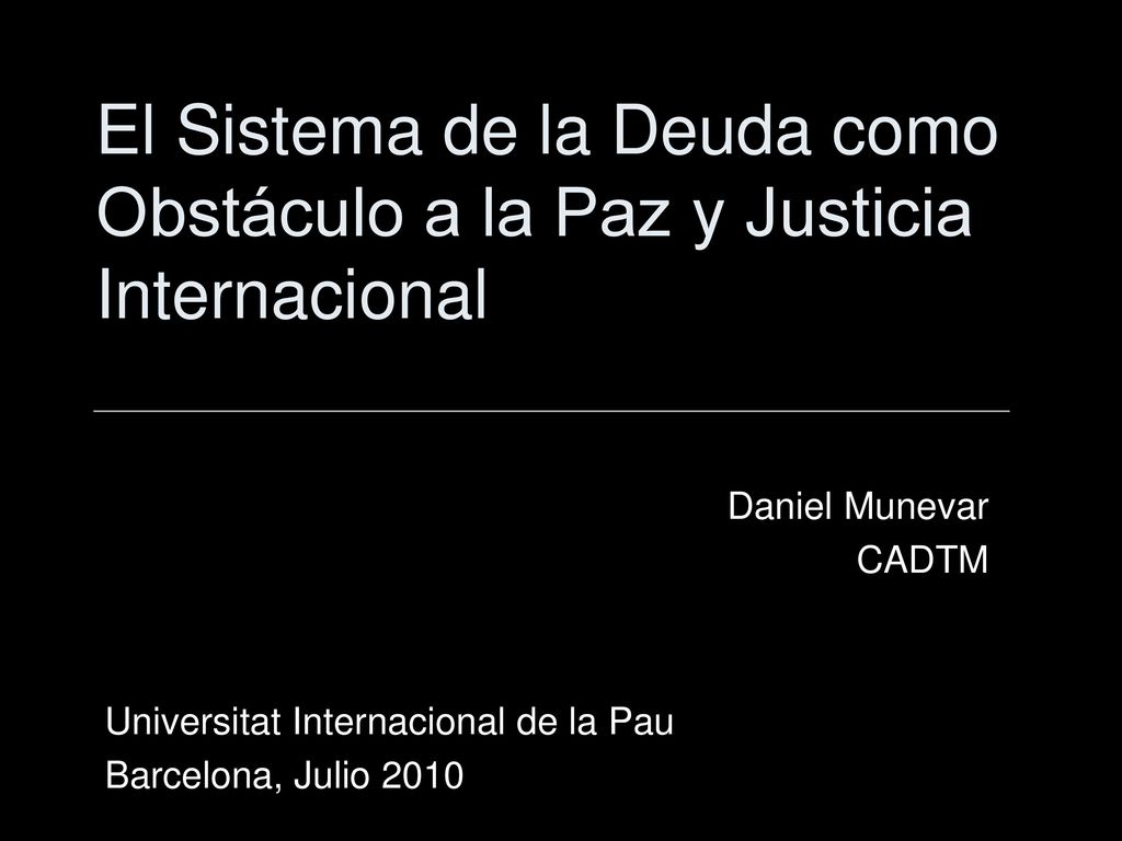 El Sistema de la Deuda como Obstáculo a la Paz y Justicia Internacional