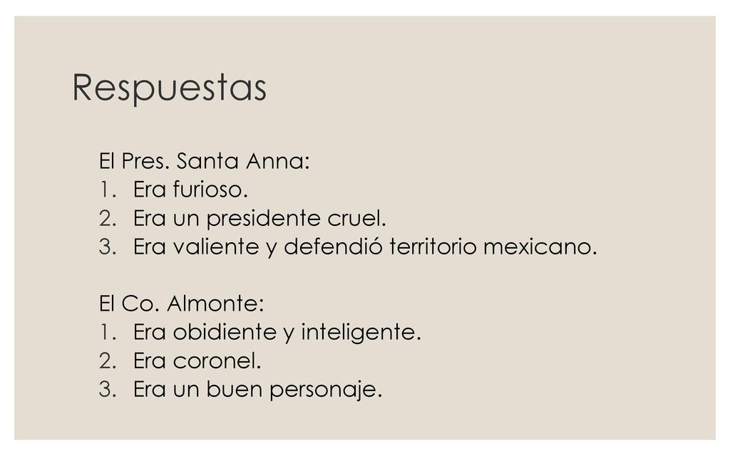 Respuestas El Pres. Santa Anna: Era furioso. Era un presidente cruel.