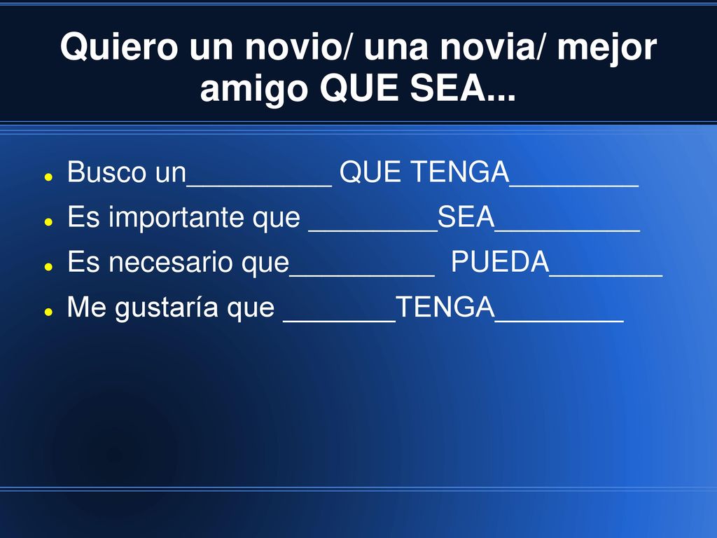 Quiero un novio/ una novia/ mejor amigo QUE SEA...