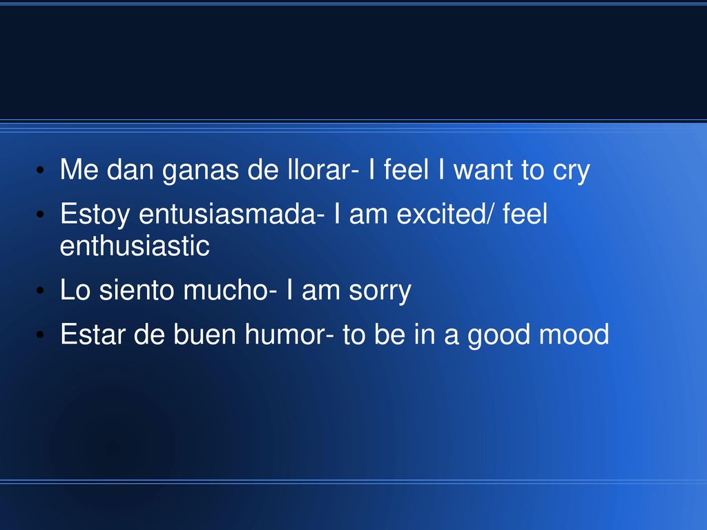 Me dan ganas de llorar- I feel I want to cry