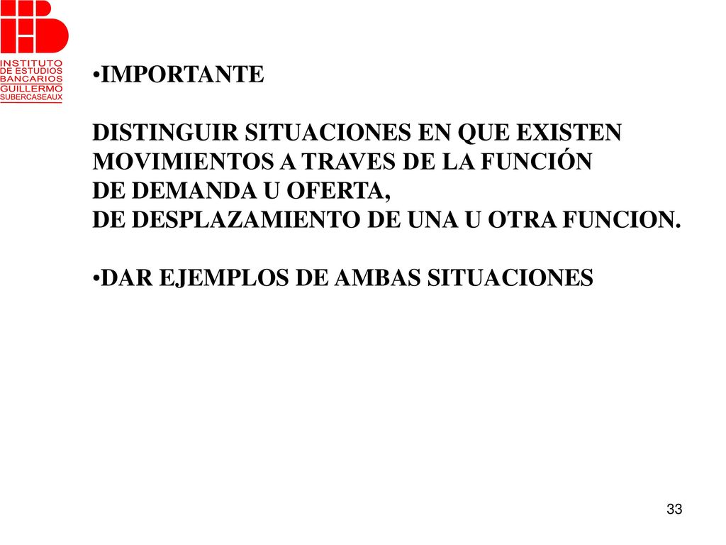 IMPORTANTE DISTINGUIR SITUACIONES EN QUE EXISTEN. MOVIMIENTOS A TRAVES DE LA FUNCIÓN. DE DEMANDA U OFERTA,