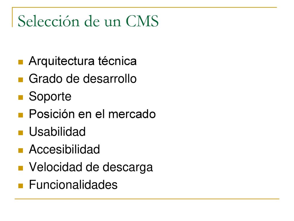 Selección de un CMS Arquitectura técnica Grado de desarrollo Soporte