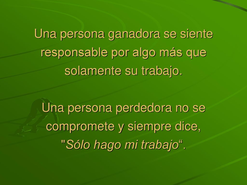 Una persona ganadora se siente responsable por algo más que